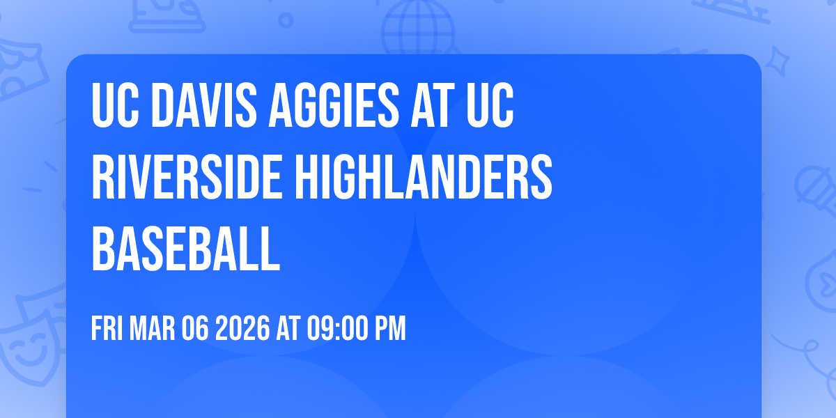 UC Davis Aggies at UC Riverside Highlanders Baseball