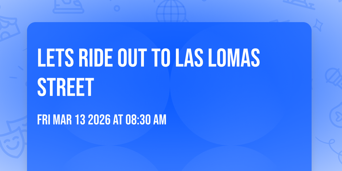 Lets ride out to Las Lomas Street