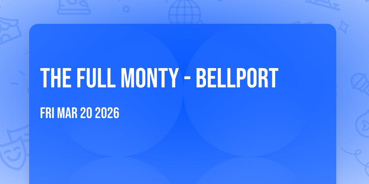 The Full Monty - Bellport