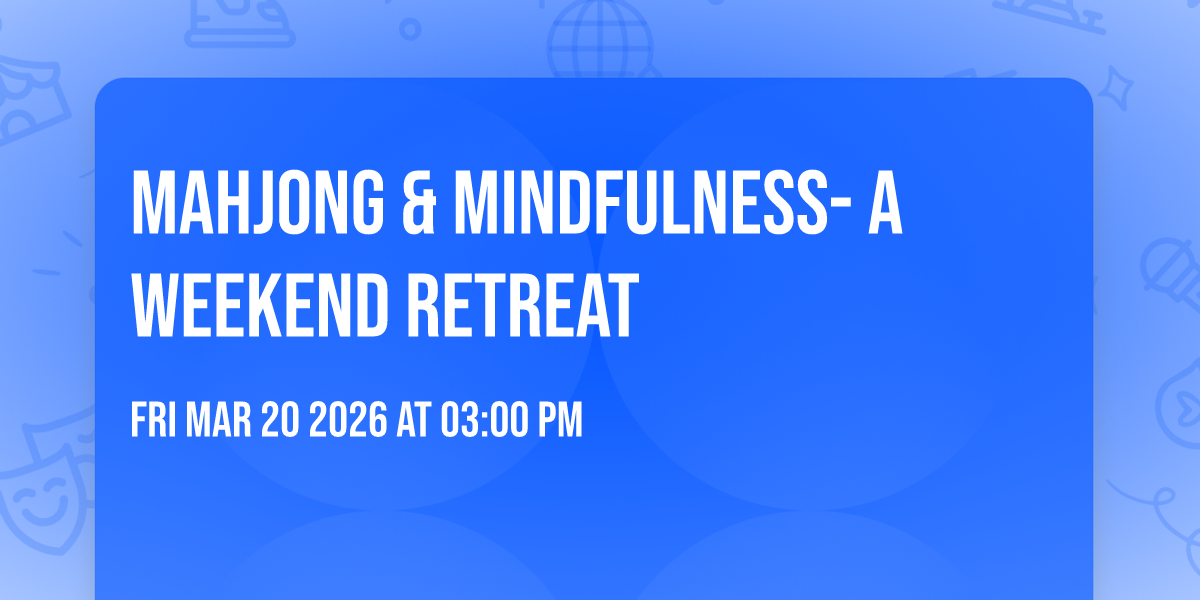 Mahjong & Mindfulness- A Weekend Retreat