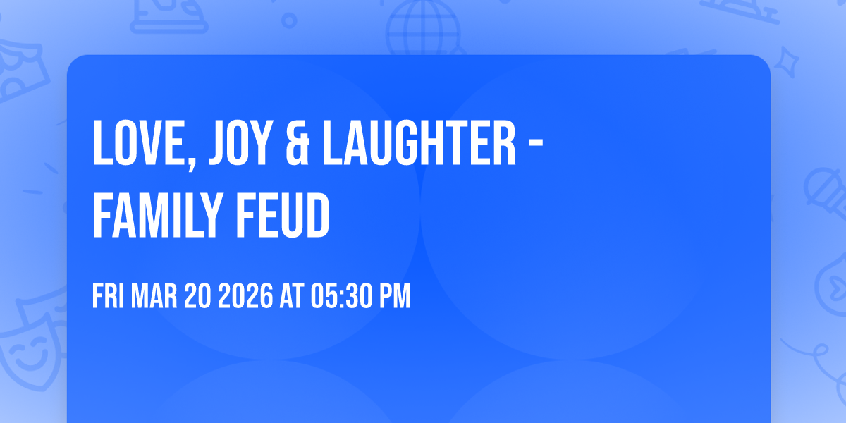 Love, Joy & Laughter - Family Feud