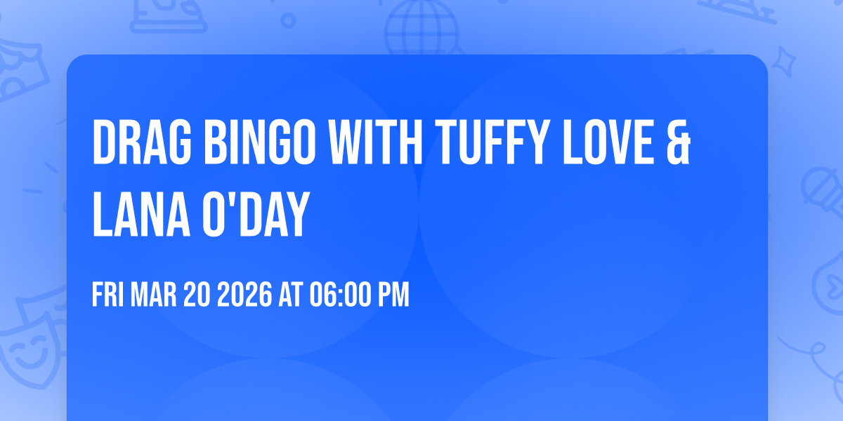 Drag Bingo with Tuffy Love & Lana O'Day