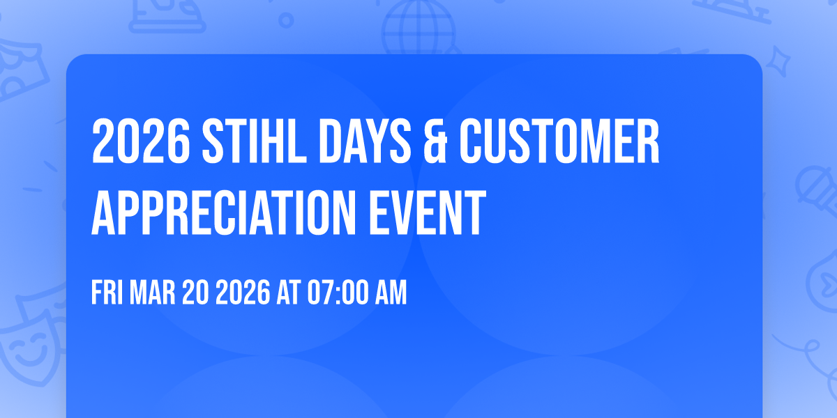2026 STIHL DAYS & CUSTOMER APPRECIATION EVENT