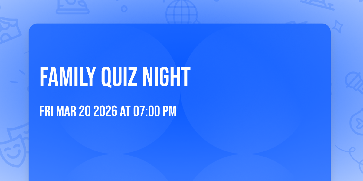 FAMILY QUIZ NIGHT 