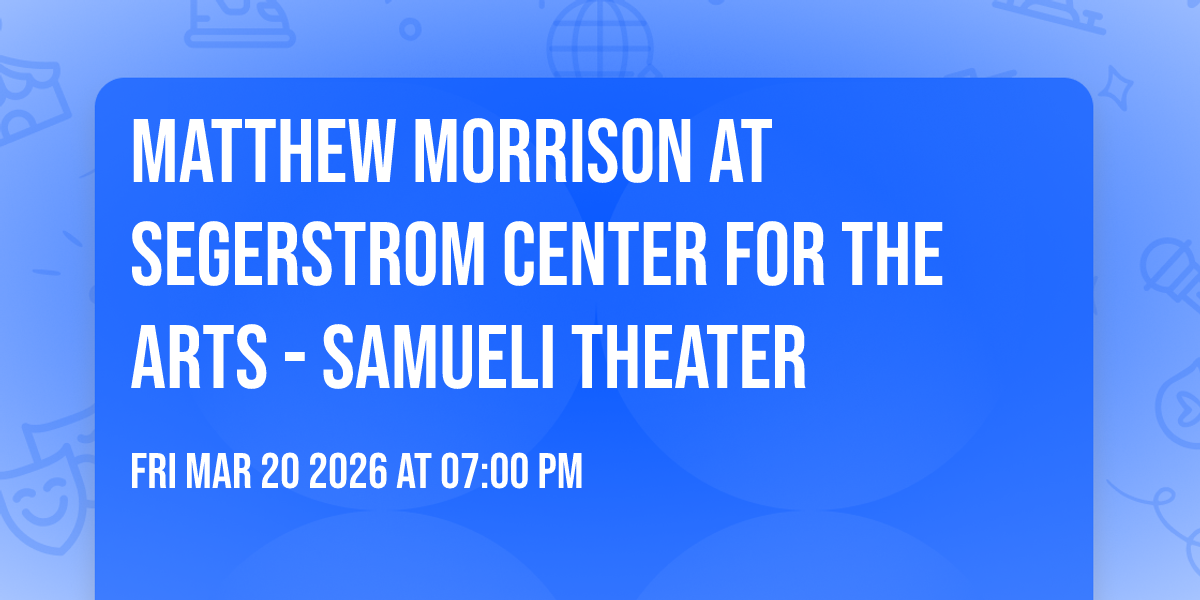 Matthew Morrison at Segerstrom Center for the Arts - Samueli Theater
