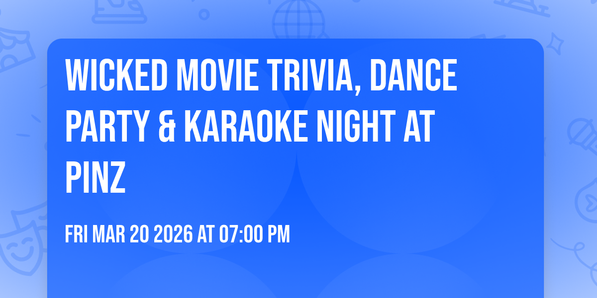 WICKED movie Trivia, Dance Party & Karaoke night at Pinz