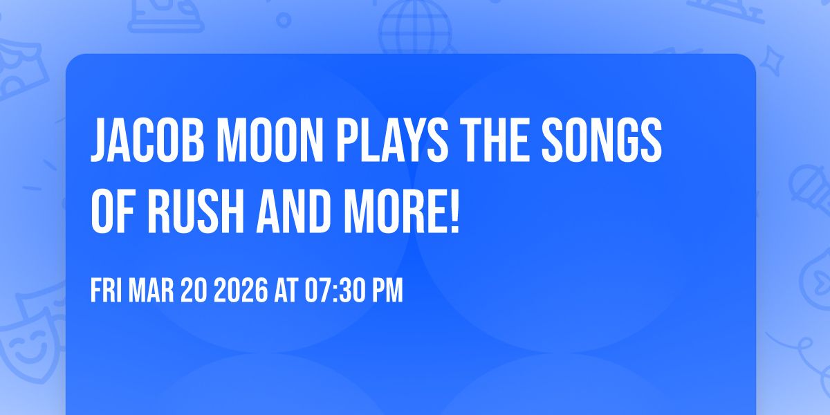 Jacob Moon Plays the Songs of RUSH and MORE!
