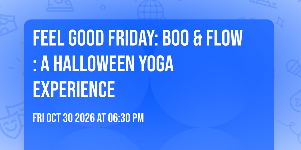 Feel Good Friday: Boo & Flow: A Halloween Yoga Experience