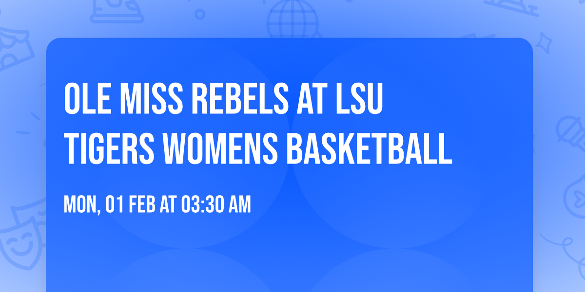 Ole Miss Rebels at LSU Tigers Womens Basketball