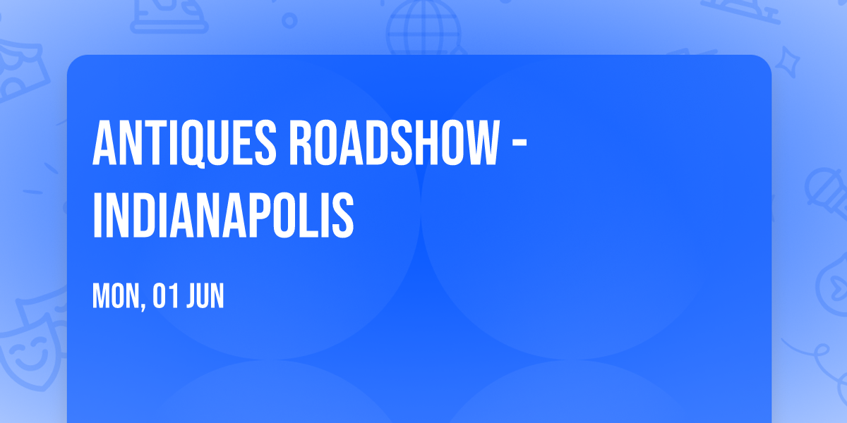 Antiques Roadshow - Indianapolis