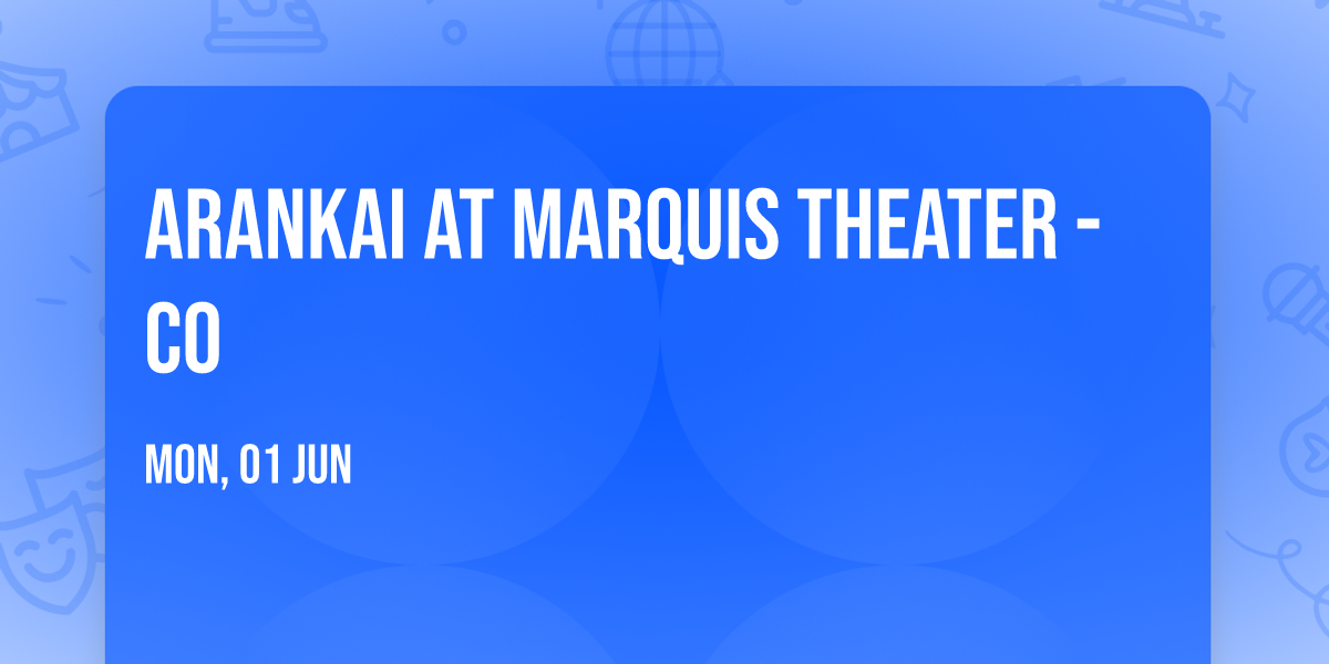 Arankai at Marquis Theater - CO