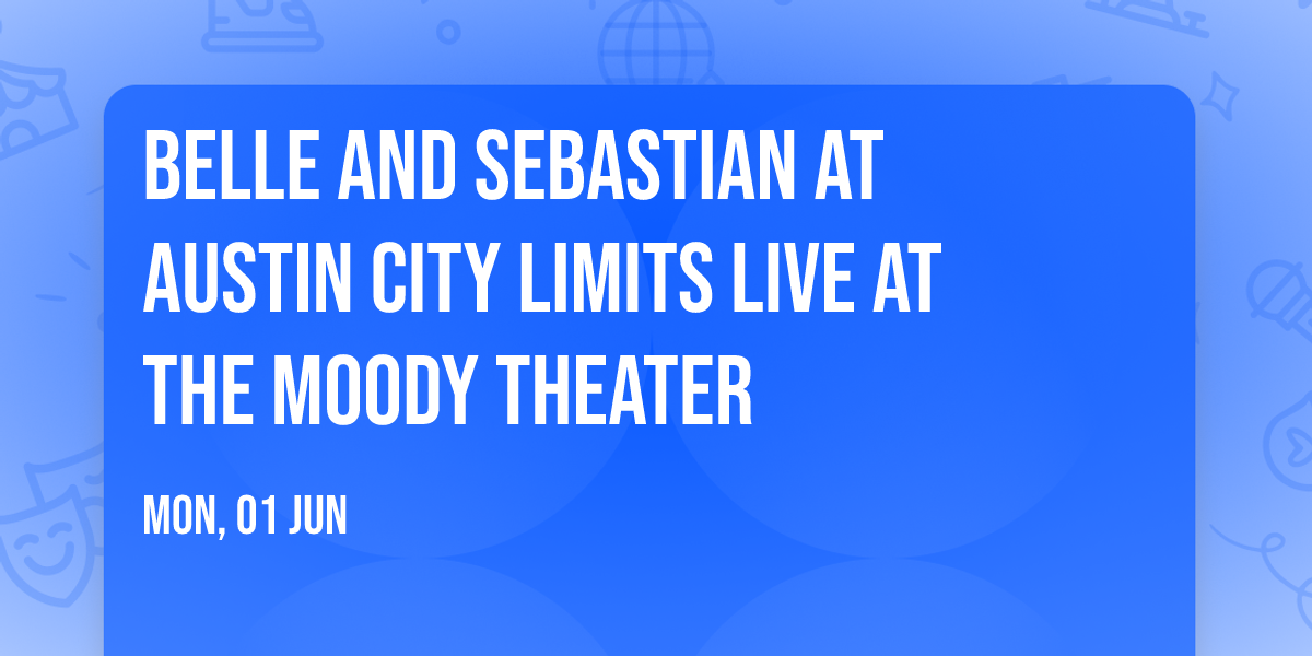 Belle and Sebastian at Austin City Limits Live at The Moody Theater