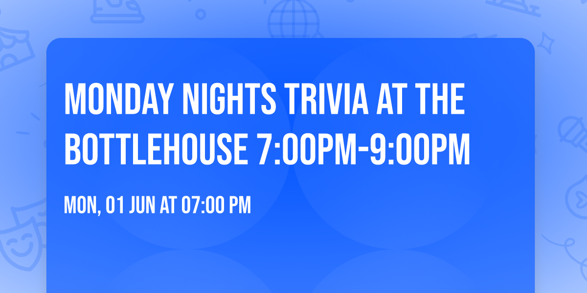 Monday Nights Trivia at The BottleHouse 7:00PM-9:00PM