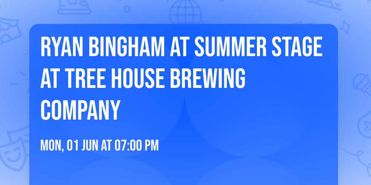 Ryan Bingham at Summer Stage at Tree House Brewing Company