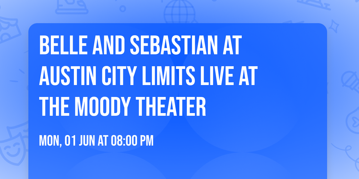 Belle and Sebastian at Austin City Limits Live at The Moody Theater