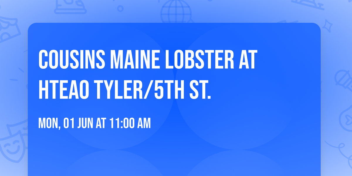 Cousins Maine Lobster at HTeaO Tyler\/5th St.