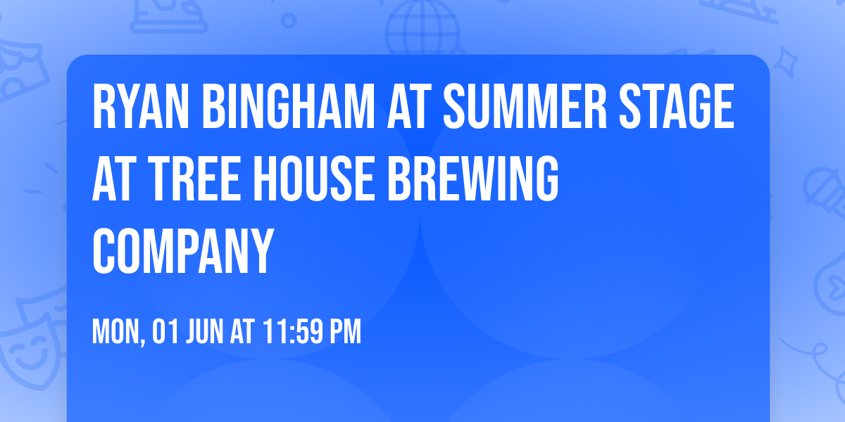 Ryan Bingham at Summer Stage at Tree House Brewing Company