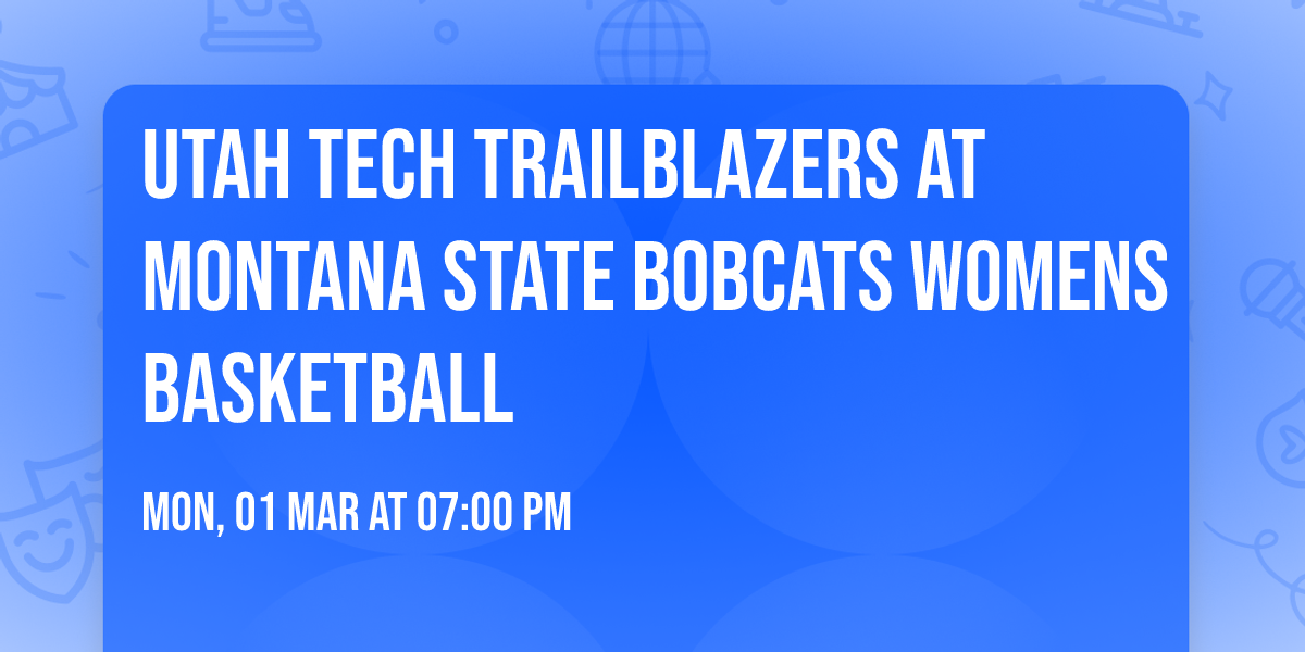 Utah Tech Trailblazers at Montana State Bobcats Womens Basketball