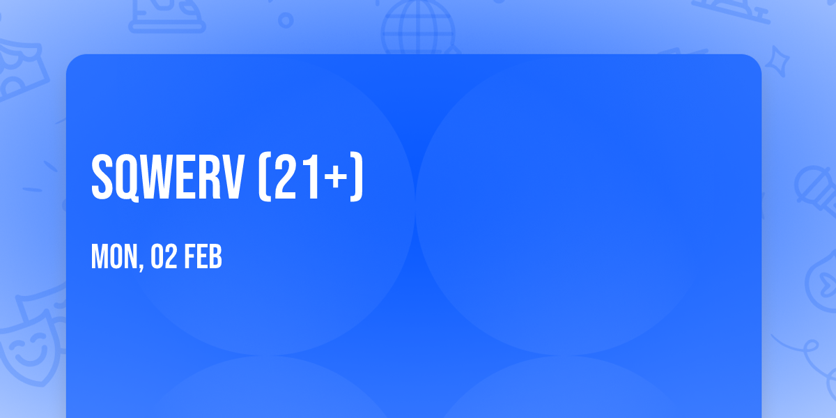 Sqwerv (21+)