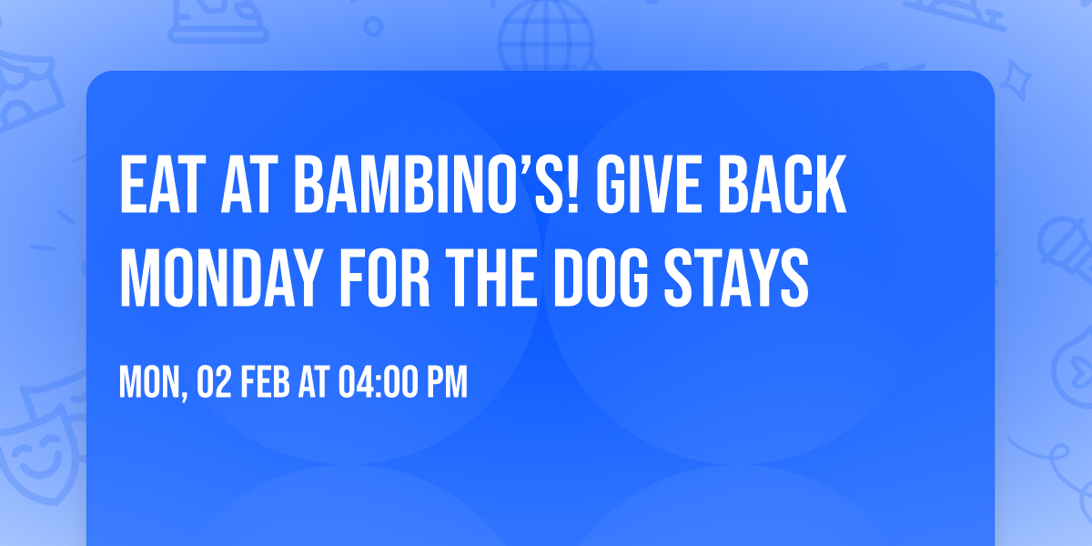 Eat at Bambino\u2019s! Give Back Monday for The Dog Stays