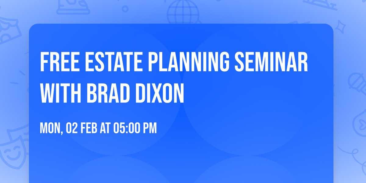 Free Estate Planning Seminar with Brad Dixon