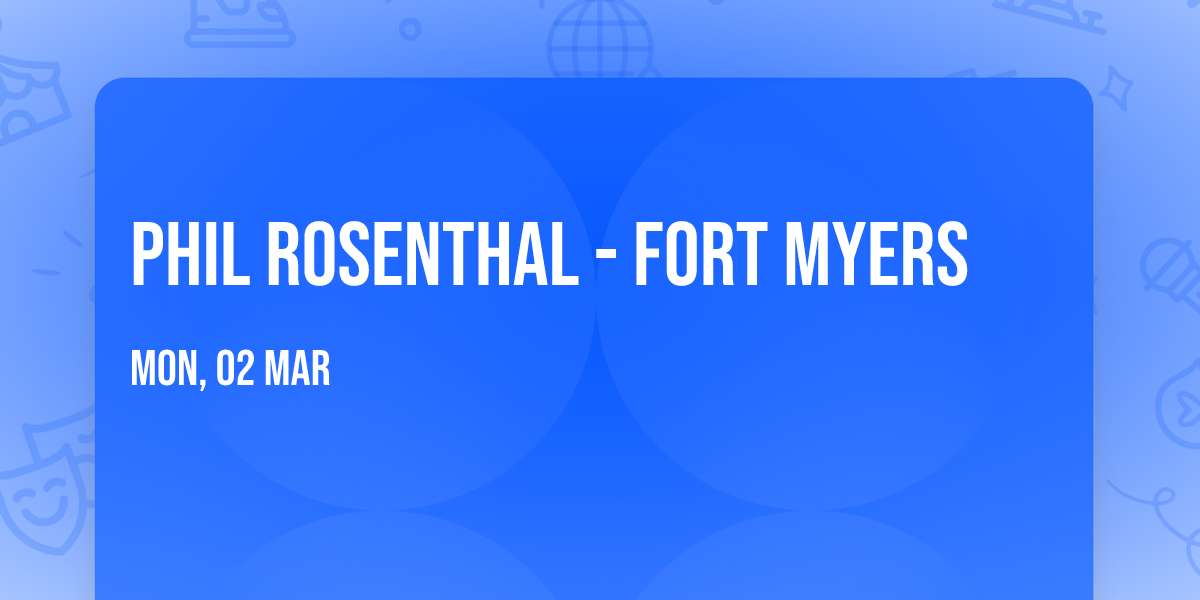 Phil Rosenthal - Fort Myers