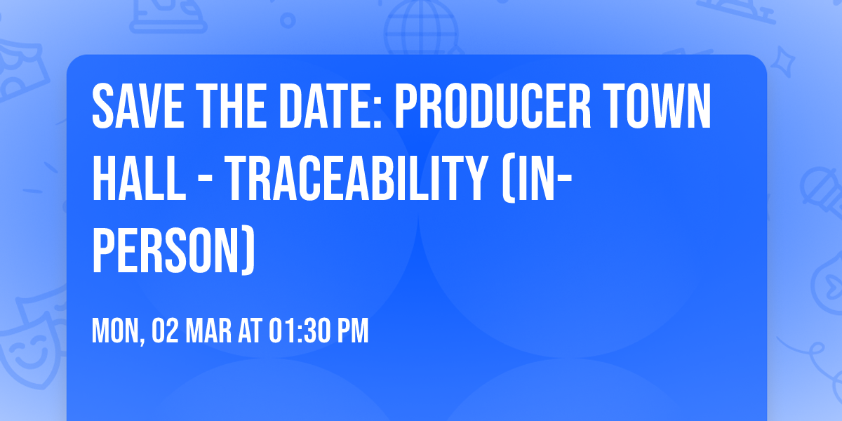 Save the Date: Producer Town Hall - Traceability (In-Person)