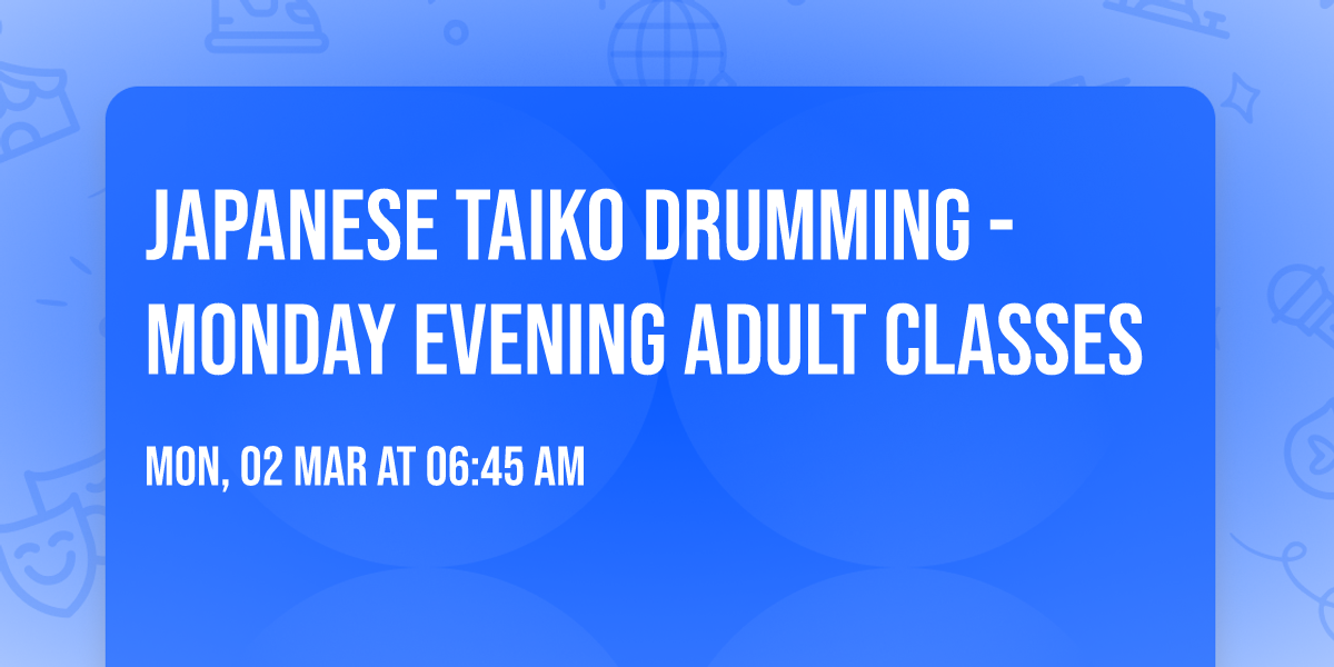 JAPANESE TAIKO DRUMMING - Monday Evening Adult Classes