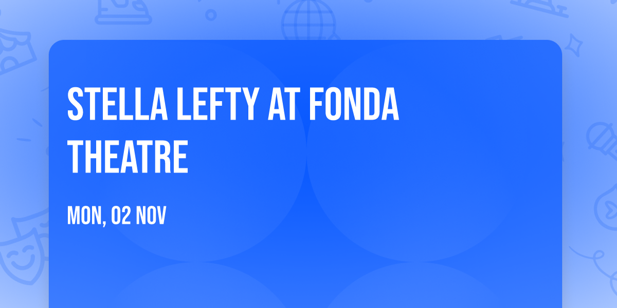 Stella Lefty at Fonda Theatre