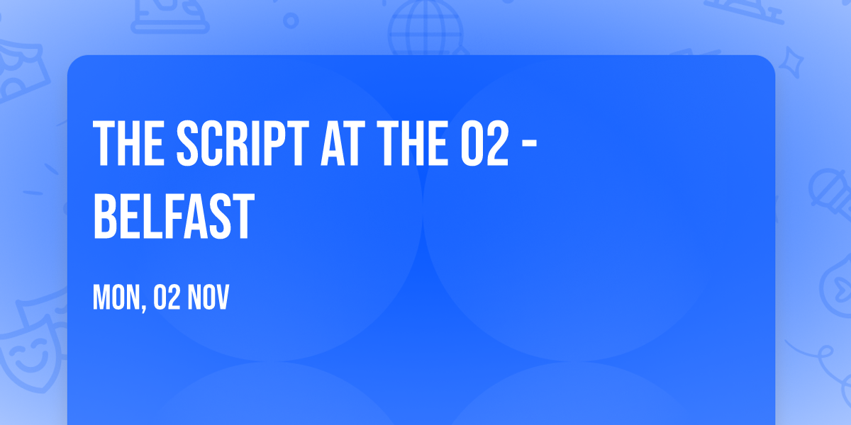 The Script at The O2 - Belfast