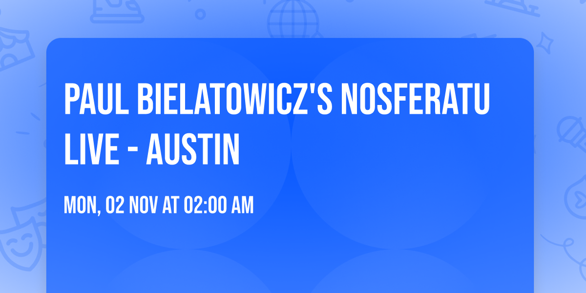 Paul Bielatowicz's Nosferatu Live - Austin