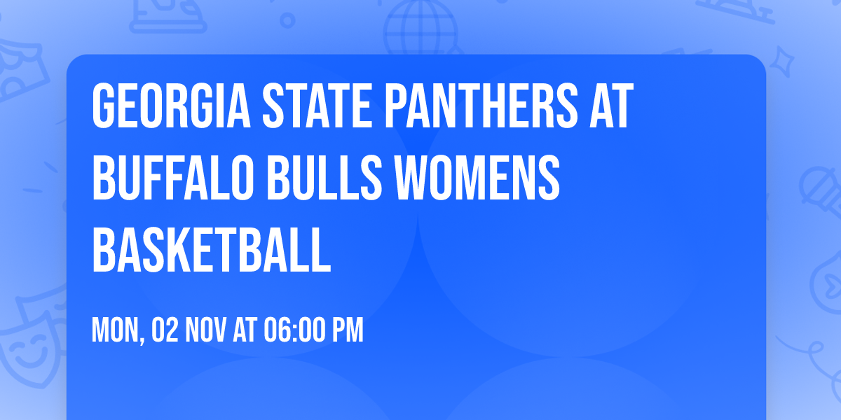 Georgia State Panthers at Buffalo Bulls Womens Basketball