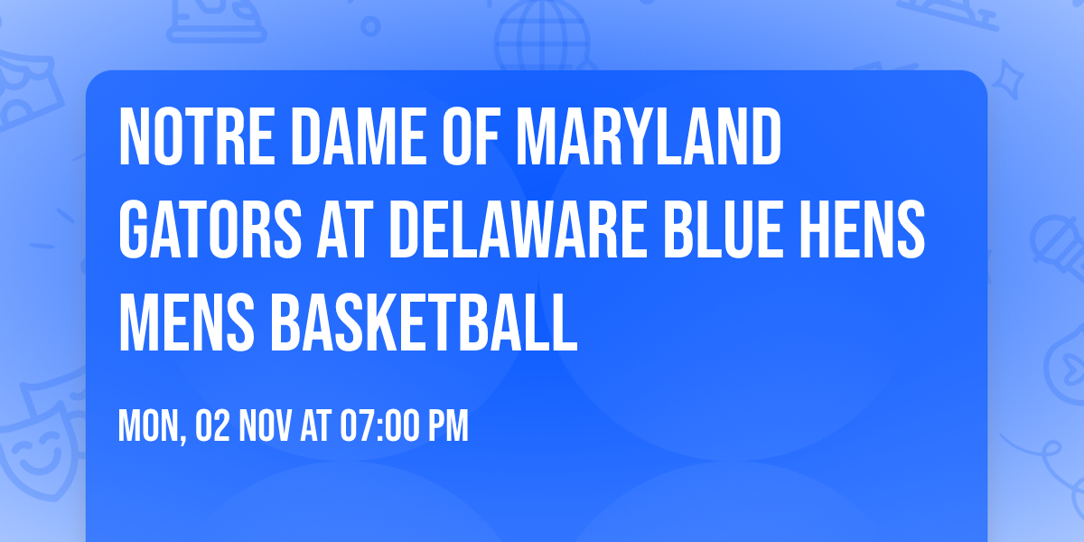 Notre Dame of Maryland Gators at Delaware Blue Hens Mens Basketball