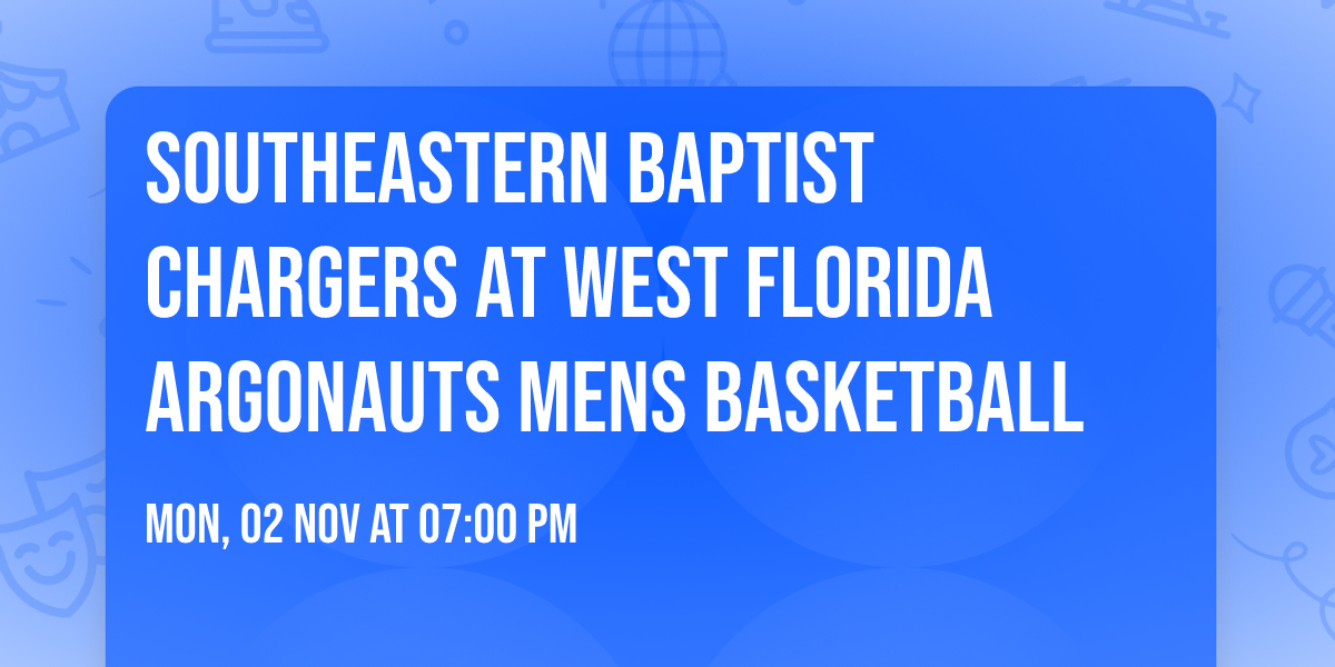 Southeastern Baptist Chargers at West Florida Argonauts Mens Basketball