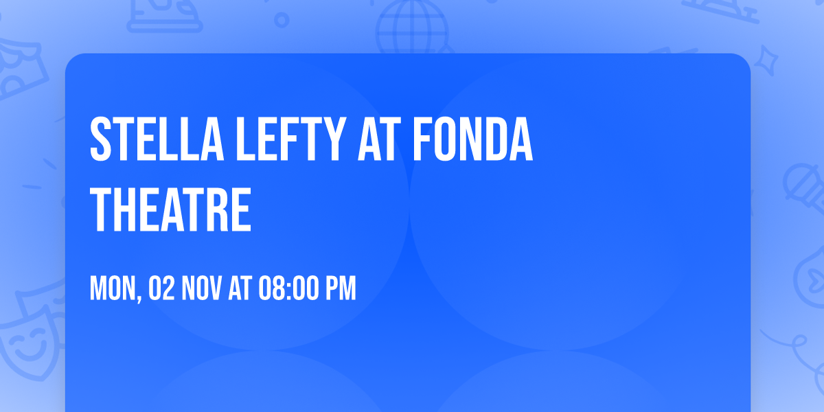 Stella Lefty at Fonda Theatre