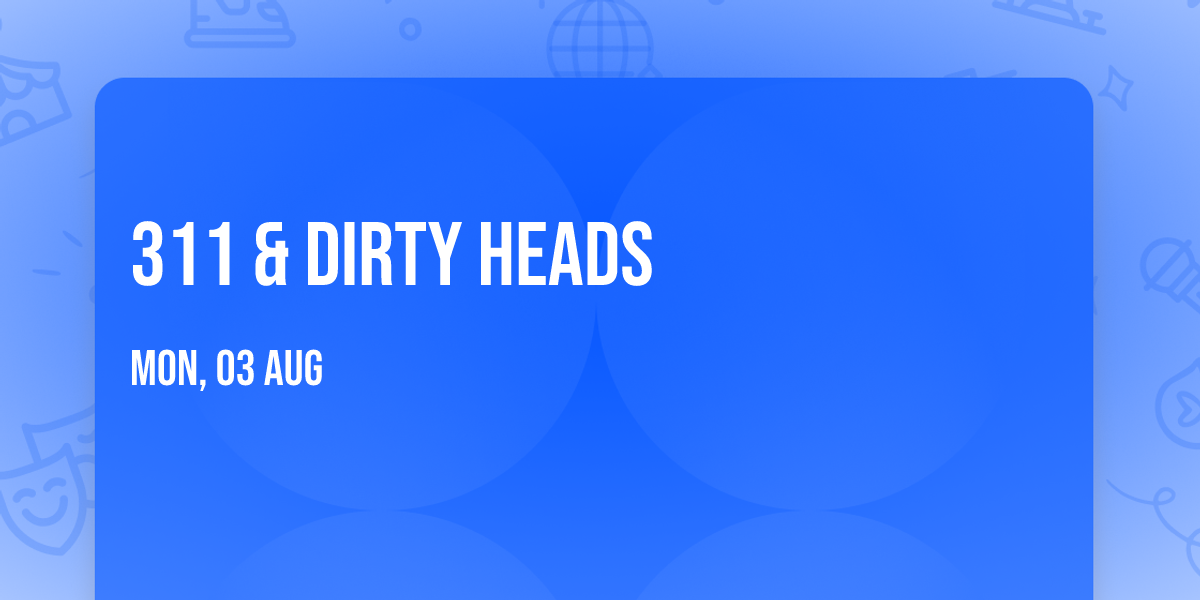 311 & Dirty Heads