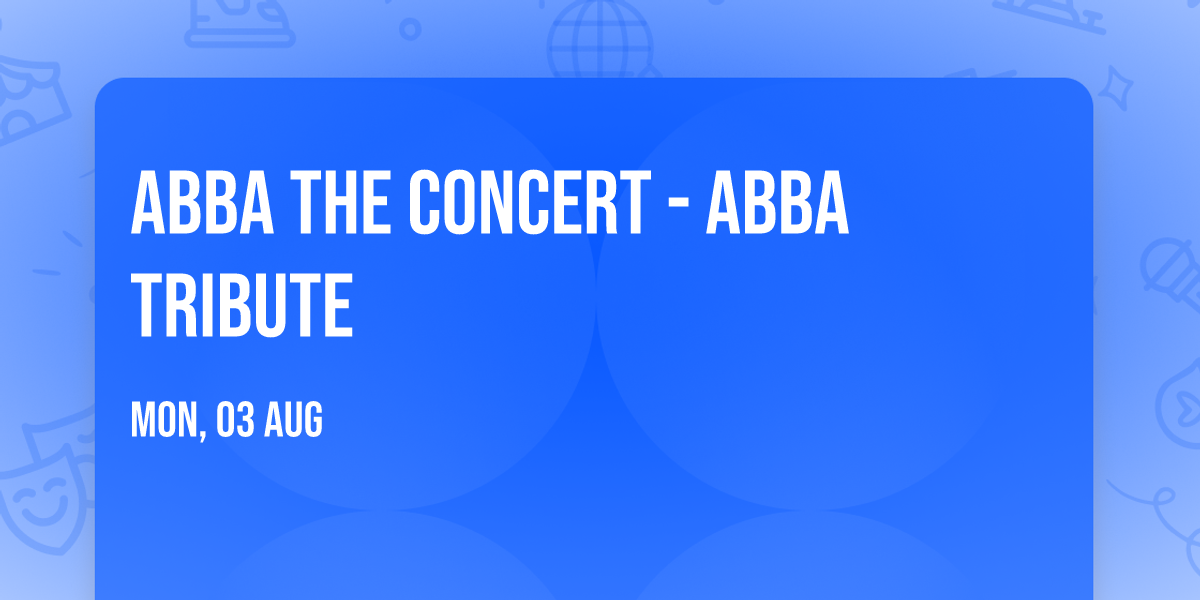 ABBA The Concert - ABBA Tribute