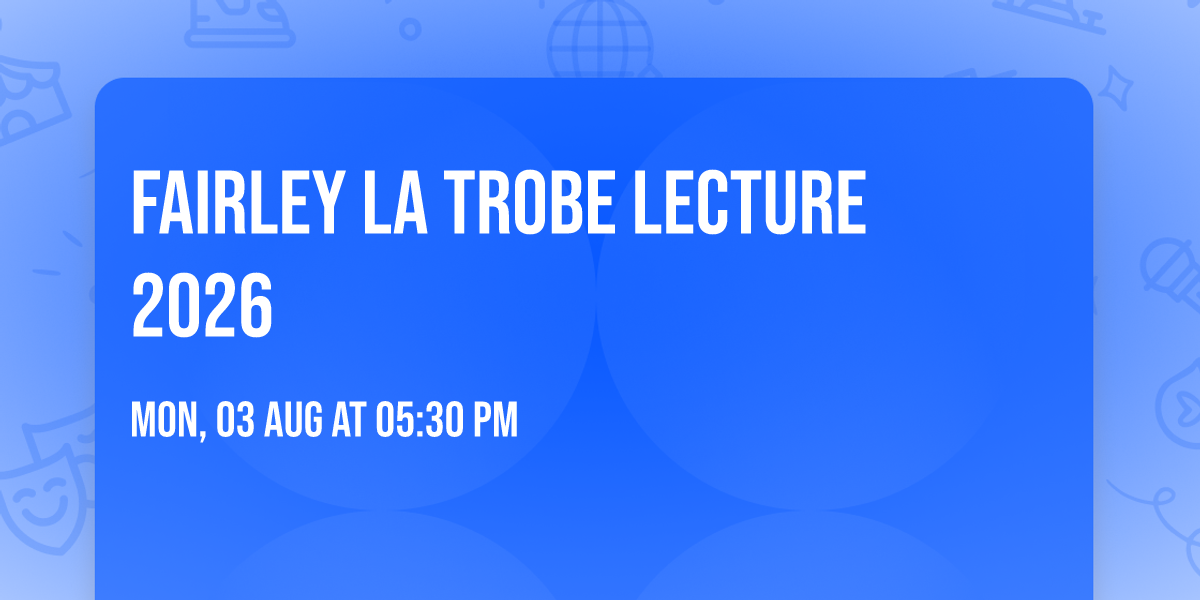 Fairley La Trobe Lecture 2026