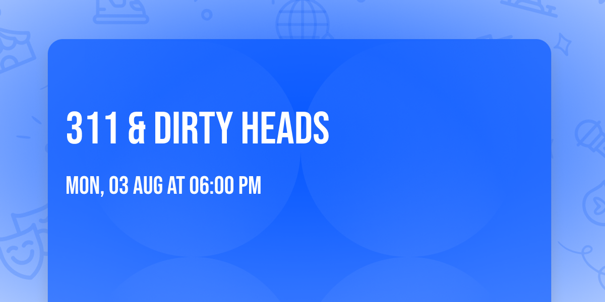 311 & Dirty Heads