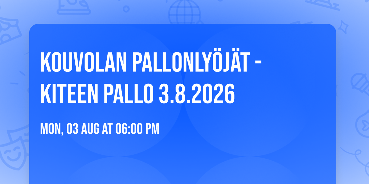Kouvolan Pallonly\u00f6j\u00e4t - Kiteen Pallo 3.8.2026
