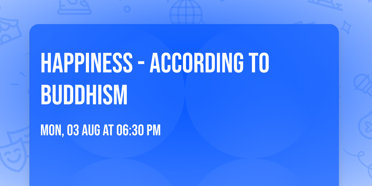 HAPPINESS - according to Buddhism