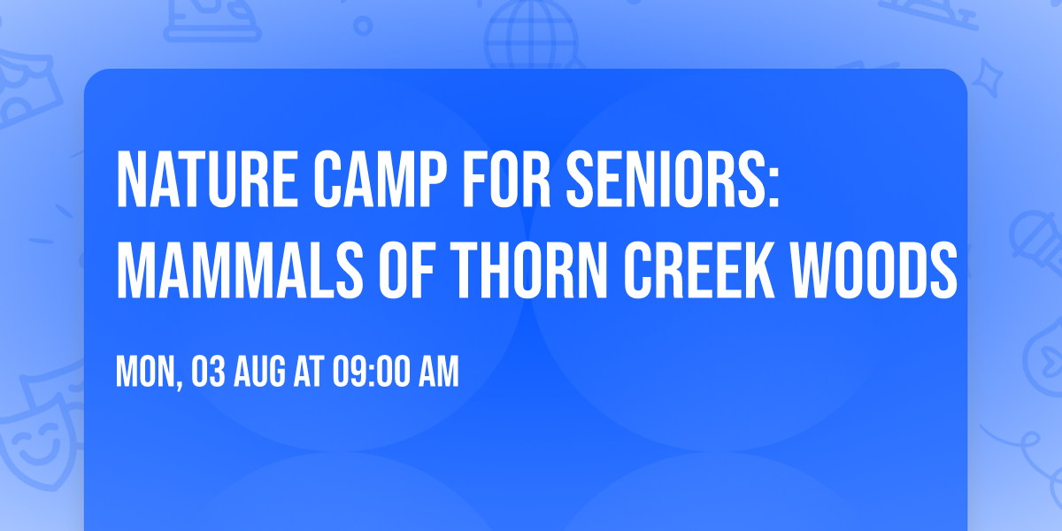 Nature Camp for Seniors: Mammals of Thorn Creek Woods