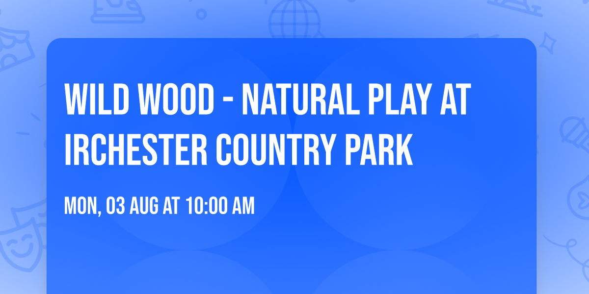 Wild Wood - Natural Play at Irchester Country Park