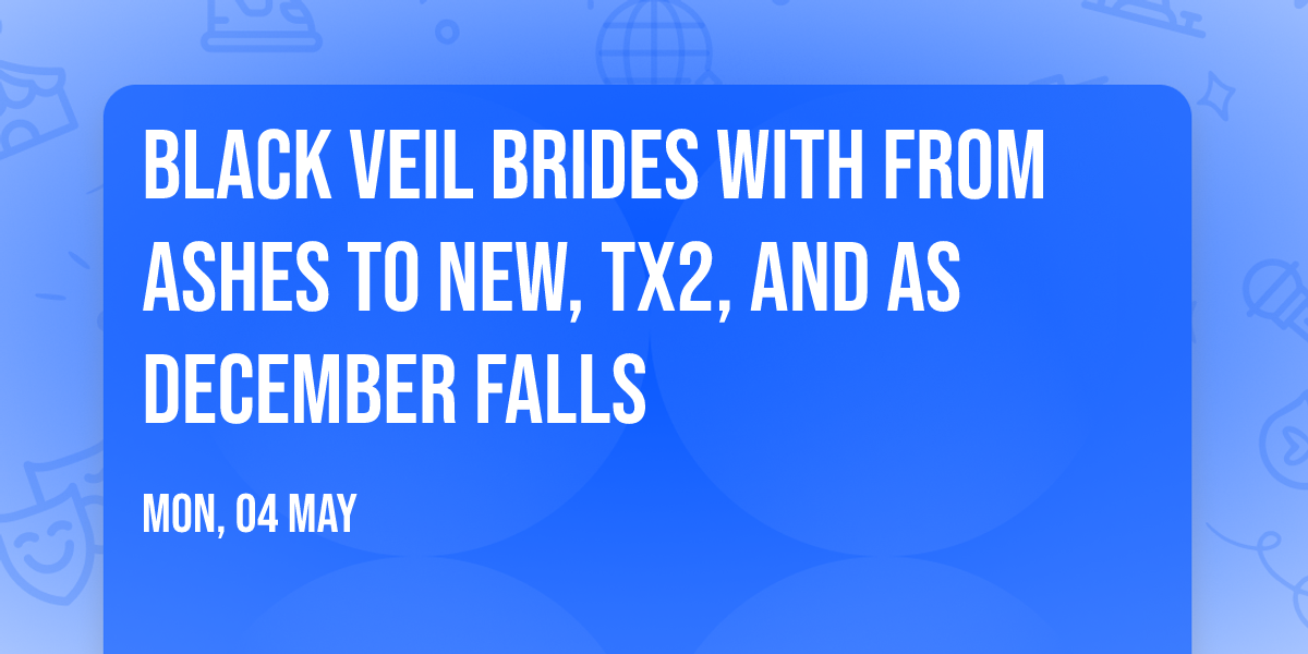 Black Veil Brides with From Ashes To New, TX2, and As December Falls