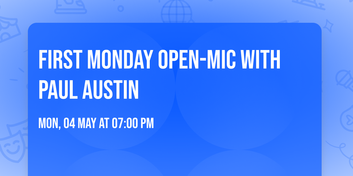 First Monday Open-Mic with Paul Austin