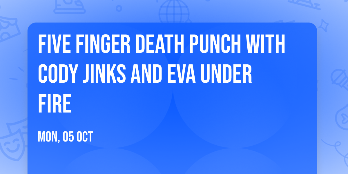 Five Finger Death Punch with Cody Jinks and Eva Under Fire