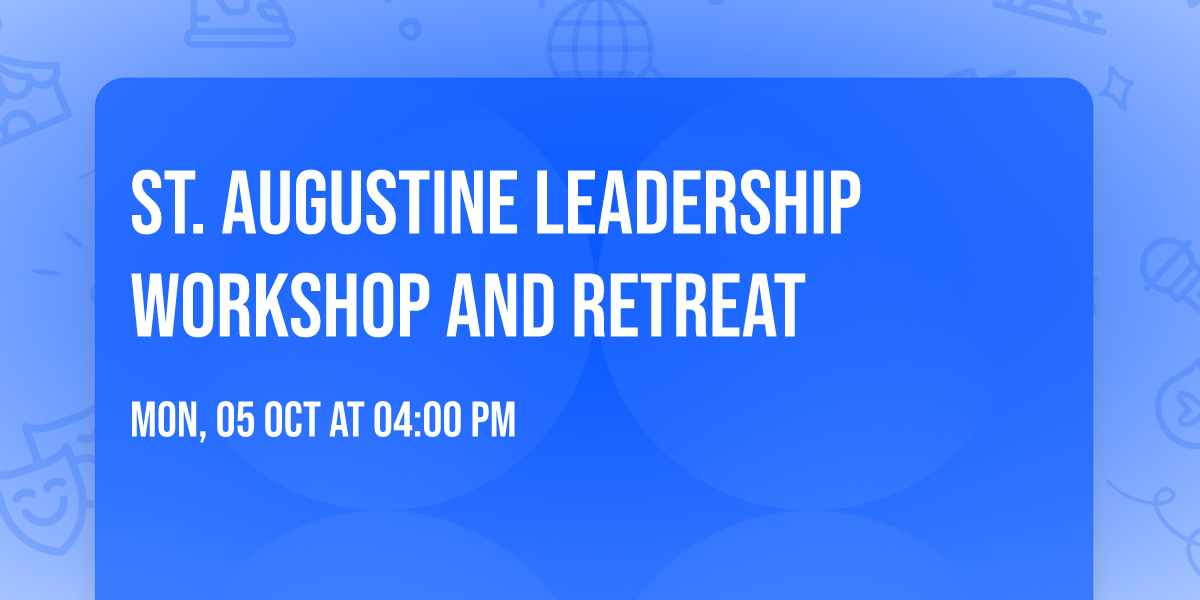 St. Augustine Leadership Workshop and Retreat