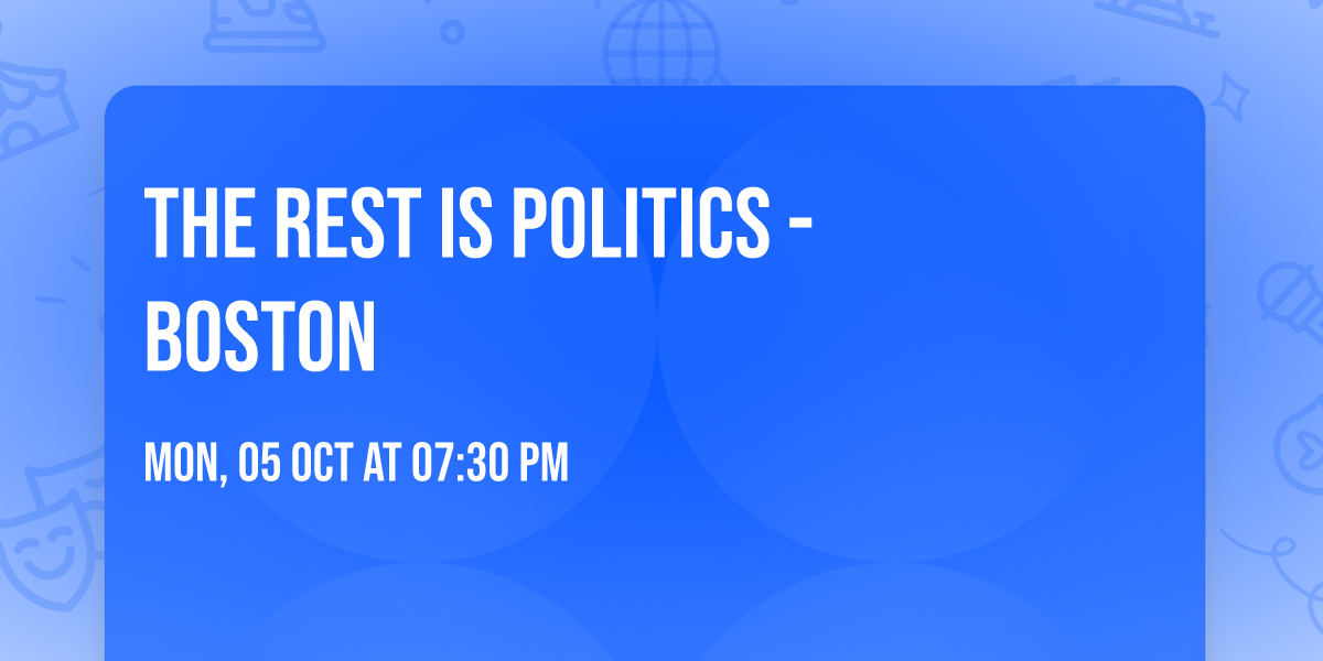 The Rest Is Politics - Boston