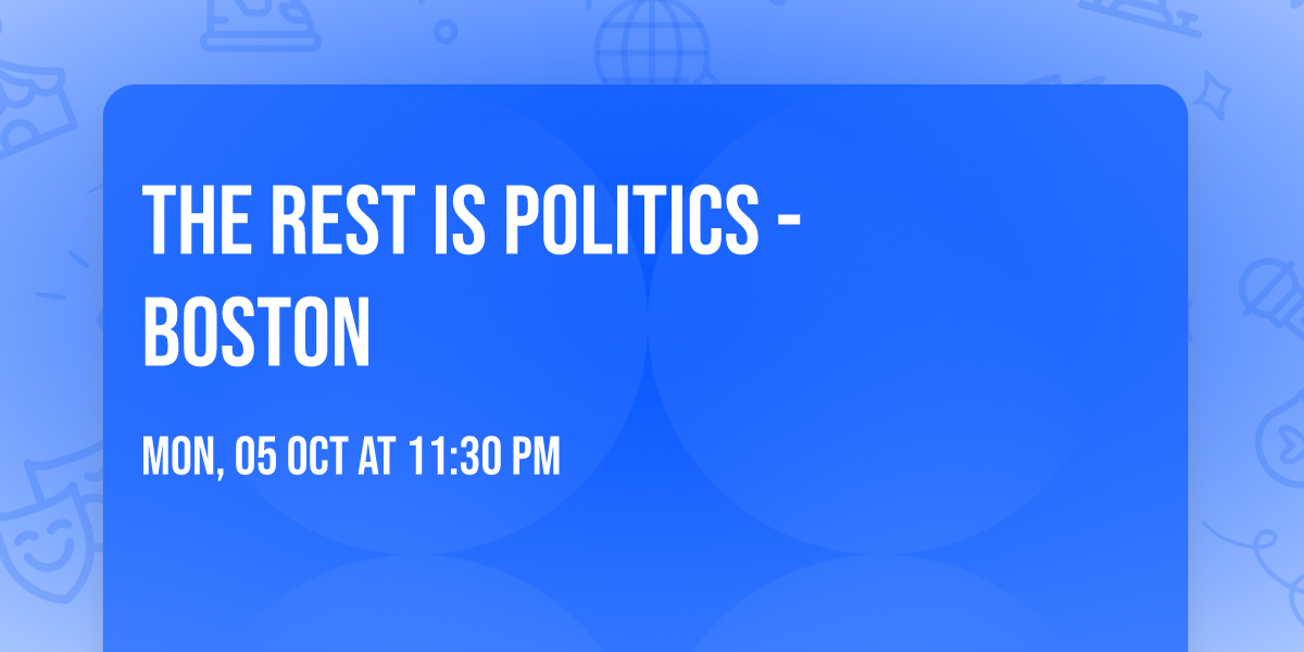 The Rest Is Politics - Boston