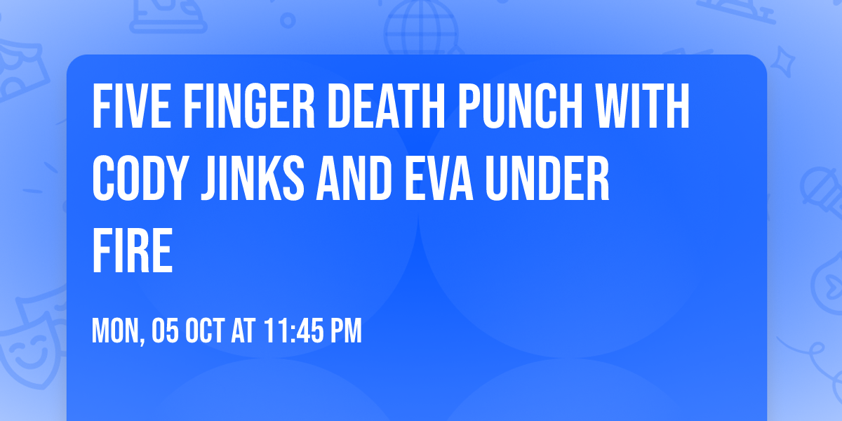 Five Finger Death Punch with Cody Jinks and Eva Under Fire
